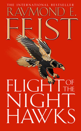 Raymond E. Feist. Flight of the Night Hawks