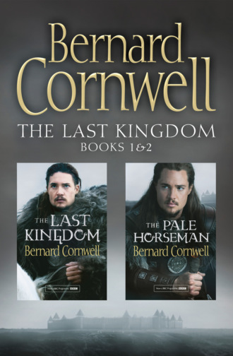 Bernard Cornwell. The Last Kingdom Series Books 1 and 2: The Last Kingdom, The Pale Horseman