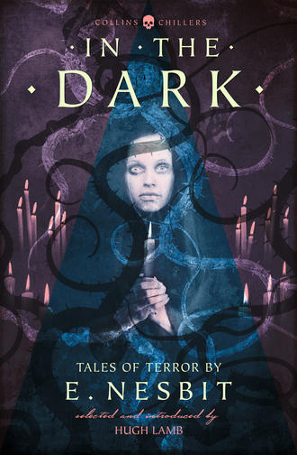 In the Dark: Tales of Terror by E. Nesbit. E.  Nesbit
