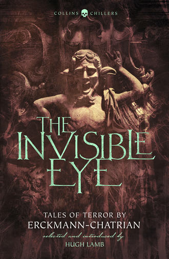 Hugh  Lamb. The Invisible Eye: Tales of Terror by Emile Erckmann and Louis Alexandre Chatrian