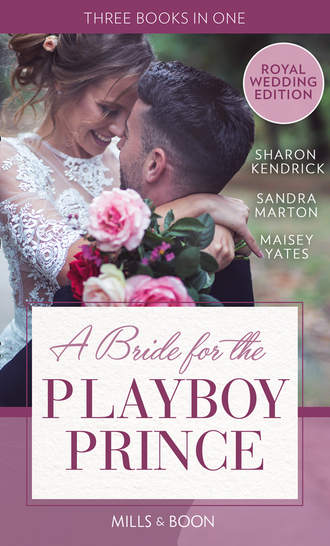 Сандра Мартон. A Bride For The Playboy Prince: The perfect royal romance to celebrate Harry and Meghan’s wedding