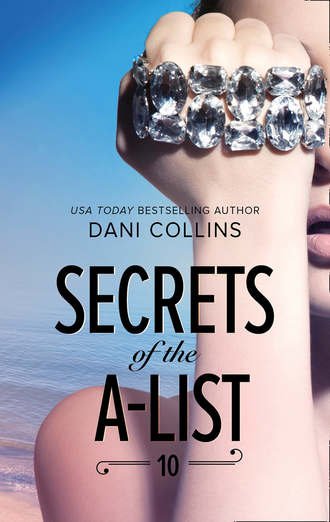 Dani  Collins. Secrets Of The A-List