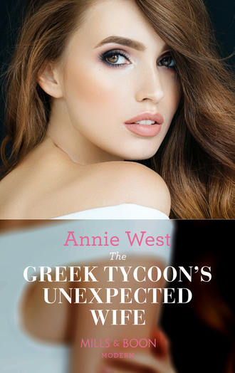 Annie West. The Greek Tycoon's Unexpected Wife