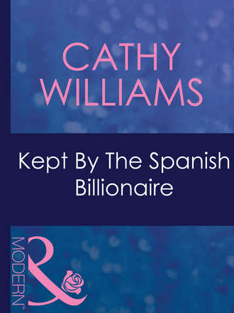 Кэтти Уильямс. Kept By The Spanish Billionaire