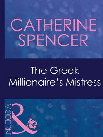 Catherine  Spencer. The Greek Millionaire's Mistress