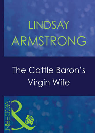 Lindsay  Armstrong. The Cattle Baron's Virgin Wife