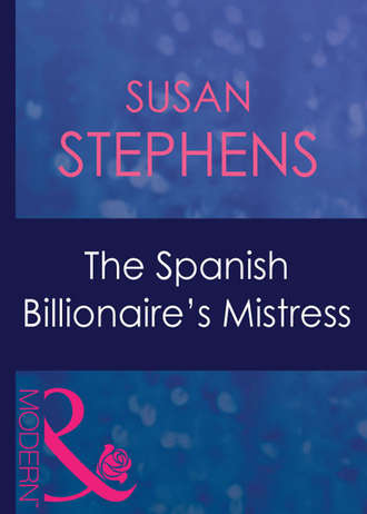 Susan  Stephens. The Spanish Billionaire's Mistress