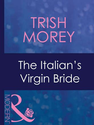 Trish Morey. The Italian's Virgin Bride