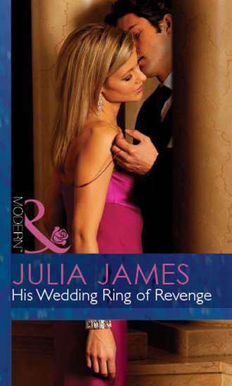 Julia James. His Wedding Ring Of Revenge