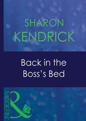 Sharon Kendrick. Back In The Boss's Bed