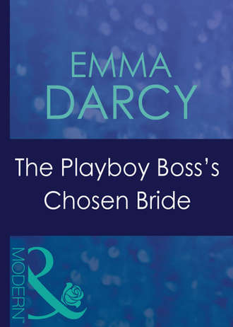 Emma  Darcy. The Playboy Boss's Chosen Bride