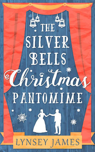 Lynsey  James. The Silver Bells Christmas Pantomime: The perfect feel-good Christmas romance!
