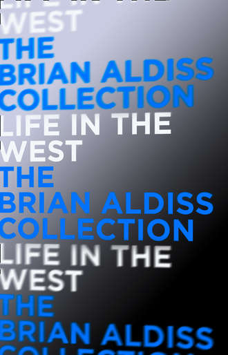 Brian  Aldiss. Life in the West
