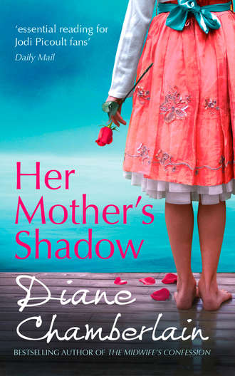 Diane  Chamberlain. Her Mother's Shadow