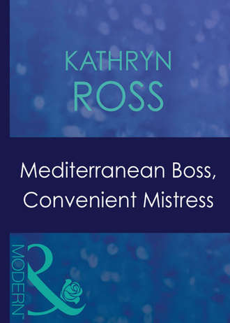 Kathryn  Ross. Mediterranean Boss, Convenient Mistress