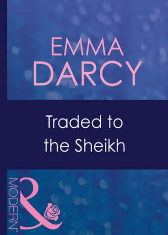 Emma  Darcy. Traded To The Sheikh