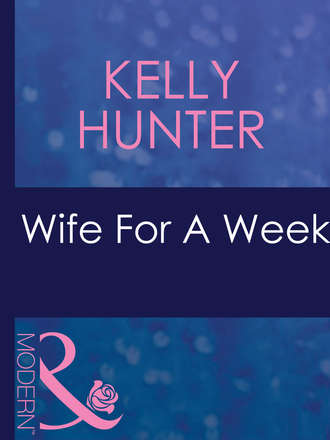 Kelly Hunter. Wife For A Week
