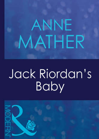Anne  Mather. Jack Riordan's Baby