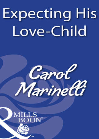 Carol Marinelli. Expecting His Love-Child