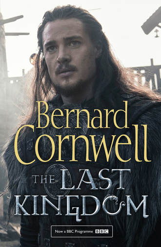 Bernard Cornwell. The Last Kingdom