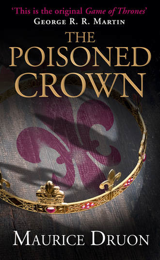 Морис Дрюон. The Poisoned Crown