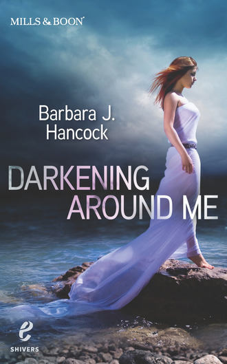 Barbara Hancock J.. Darkening Around Me