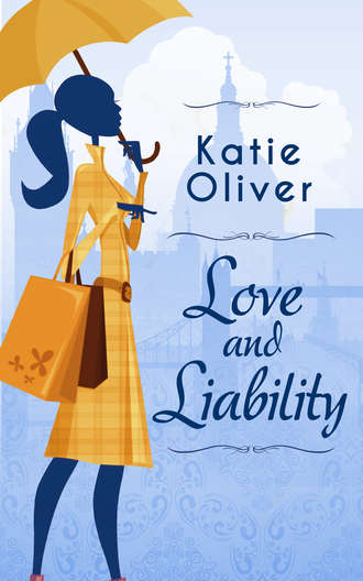 Katie  Oliver. Love And Liability