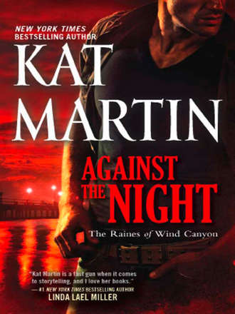 Kat  Martin. Against the Night