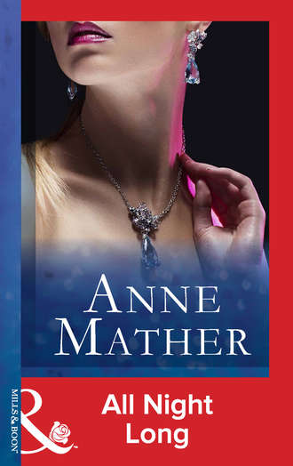 Anne  Mather. All Night Long