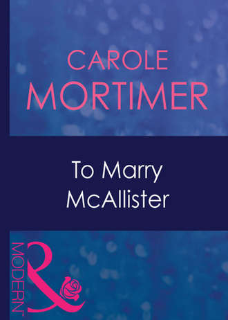 Кэрол Мортимер. To Marry Mcallister