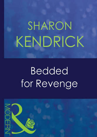 Sharon Kendrick. Bedded For Revenge