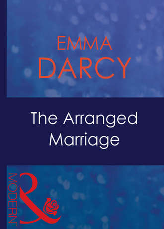 Emma  Darcy. The Arranged Marriage