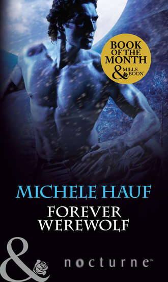 Michele  Hauf. Forever Werewolf