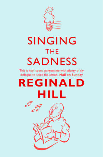 Reginald  Hill. Singing the Sadness