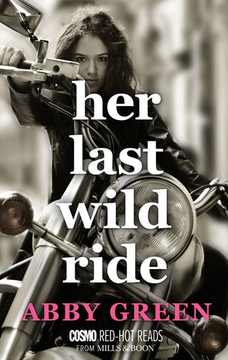 Эбби Грин. Her Last Wild Ride