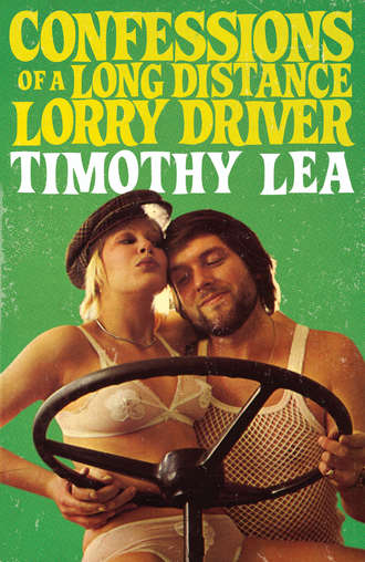 Timothy  Lea. Confessions of a Long Distance Lorry Driver