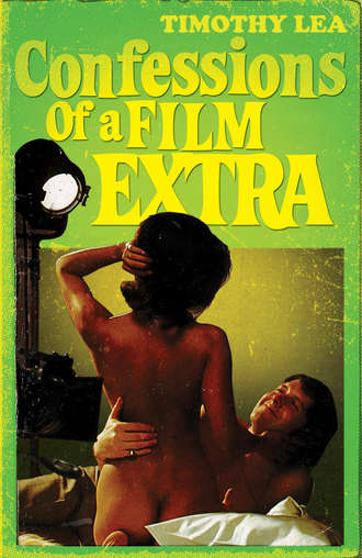 Timothy  Lea. Confessions of a Film Extra