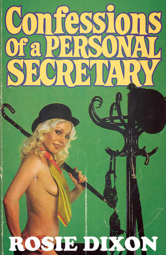 Rosie Dixon. Confessions of a Personal Secretary