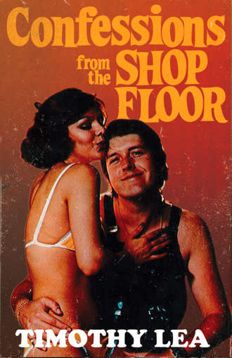 Timothy  Lea. Confessions from the Shop Floor