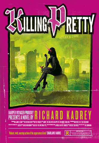 Richard  Kadrey. Killing Pretty