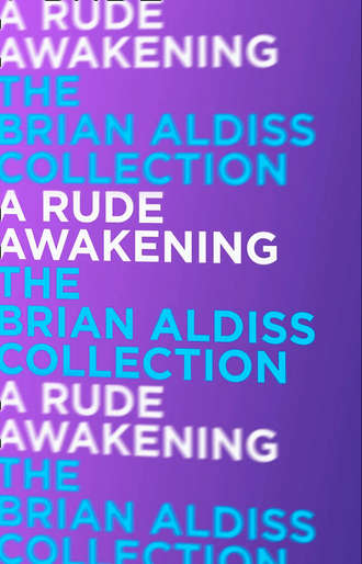 Brian  Aldiss. A Rude Awakening