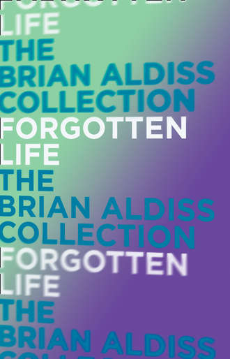 Brian  Aldiss. Forgotten Life