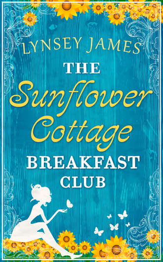 Lynsey  James. The Sunflower Cottage Breakfast Club