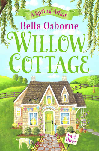 Bella  Osborne. Willow Cottage – Part Three: A Spring Affair