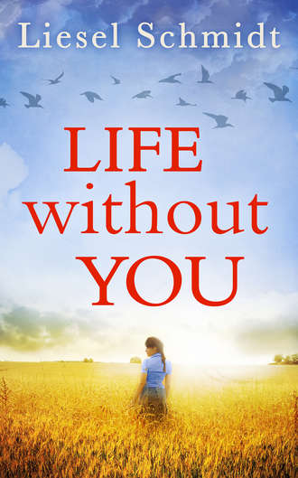 Liesel  Schmidt. Life Without You