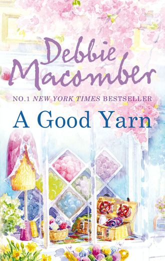 Debbie Macomber. A Good Yarn