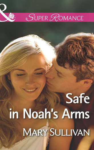 Mary  Sullivan. Safe in Noah's Arms