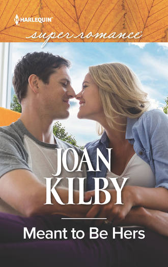 Joan  Kilby. Meant To Be Hers