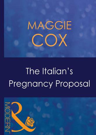 Maggie  Cox. The Italian's Pregnancy Proposal