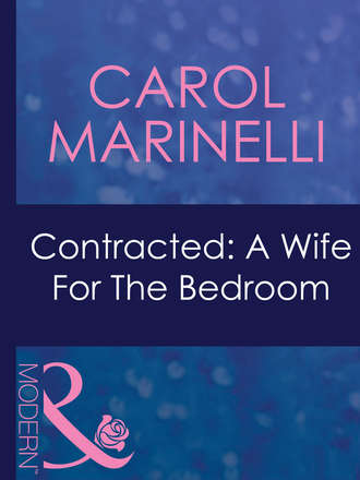 Carol Marinelli. Contracted: A Wife For The Bedroom